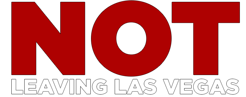 Not Leaving Las Vegas